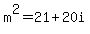 m%5E2=21%2B20i