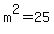 m%5E2=25