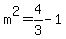 m%5E2=4%2F3-1