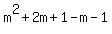 m%5E2+%2B+2m+%2B+1+-+m+-+1