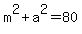 m%5E2+%2B+a%5E2+=+80
