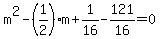 m%5E2+-+%281%2F2%29m+%2B+1%2F16+-+121%2F16+=+0