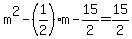 m%5E2+-+%281%2F2%29m+-+15%2F2+=+15%2F2