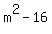 m%5E2+-+16