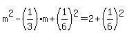 m%5E2-%281%2F3%29m%2B%281%2F6%29%5E2=2%2B%281%2F6%29%5E2