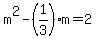 m%5E2-%281%2F3%29m=2