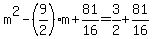 m%5E2-%289%2F2%29m%2B81%2F16=3%2F2%2B81%2F16
