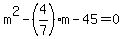 m%5E2-+%284%2F7%29m+-+45+=+0