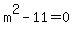 m%5E2-11+=+0