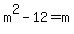 m%5E2-12=m
