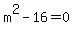 m%5E2-16=0