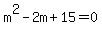 m%5E2-2m%2B15=0