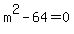 m%5E2-64+=+0