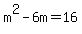 m%5E2-6m=16