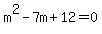 m%5E2-7m%2B12=0%2C