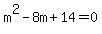 m%5E2-8m%2B14=0