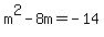 m%5E2-8m=-14