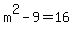 m%5E2-9+=+16