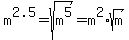 m%5E2.5+=+sqrt%28m%5E5%29+=+m%5E2%2Asqrt%28m%29
