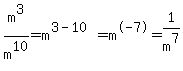 m%5E3%2Fm%5E10=m%5E%283-10%29=m%5E-7=1%2Fm%5E7
