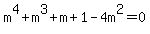 m%5E4%2Bm%5E3%2Bm%2B1-4m%5E2+=+0