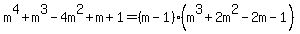 m%5E4%2Bm%5E3-4m%5E2%2Bm%2B1+=+%28m-1%29%28m%5E3%2B2m%5E2-2m-1%29