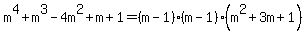 m%5E4%2Bm%5E3-4m%5E2%2Bm%2B1+=+%28m-1%29%28m-1%29%28m%5E2%2B3m%2B1%29