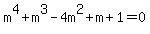 m%5E4%2Bm%5E3-4m%5E2%2Bm%2B1+=+0