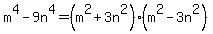 m%5E4-9n%5E4+=+%28m%5E2%2B3n%5E2%29%28m%5E2-3n%5E2%29