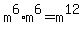 m%5E6+%2A+m%5E6+=+m%5E12