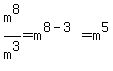 m%5E8%2Fm%5E3=m%5E%288-3%29=m%5E5