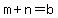 m+%2B+n+=+b