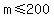 m+%3C=+200
