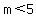 m+%3C+5