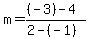 m+=%28%28-3%29+-+4%29%2F%282+-+%28-1%29%29
