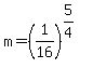 m+=%28+1%2F16%29%5E%285%2F4%29