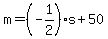 m+=+%28-1%2F2%29%2As+%2B+50