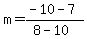 m+=+%28-10+-+7%29%2F%288+-+10%29