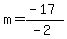 m+=+%28-17%29%2F%28-2%29