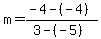 m+=+%28-4+-+%28-4%29%29%2F%283+-+%28-5%29%29