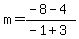 m+=+%28-8+-+4%29%2F%28-1+%2B+3%29
