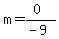 m+=+%280%29%2F%28-9%29