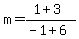 m+=+%281+%2B+3%29%2F%28-1+%2B+6%29