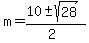 m+=+%2810+%2B-+sqrt%28+28%29%29%2F%282%29+