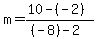 m+=+%2810-%28-2%29%29%2F%28%28-8%29-2%29