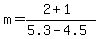 m+=+%282+%2B+1%29%2F%285.3+-+4.5%29