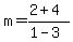 m+=+%282+%2B+4%29%2F%281+-+3%29