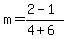 m+=+%282+-+1%29%2F%284+%2B+6%29