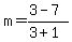 m+=+%283+-+7%29%2F%283+%2B+1%29