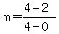 m+=+%284+-+2%29+%2F+%284+-+0%29